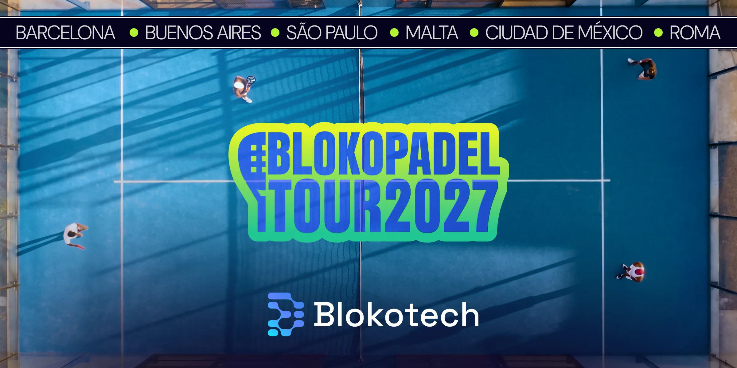 Bloko Padel Tour 2027 expands to six cities across Europe and Latin America