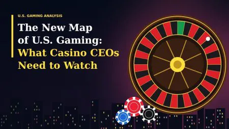 The new map of U.S. gaming: What casino CEOs need to watch